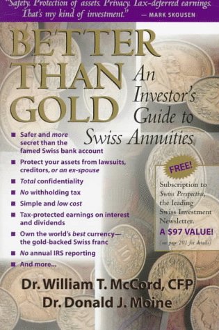 Better Than Gold: An Investor'S Guide To Swiss Annuities: The Goldbacked, Lawsuitproof, Ultrasafe Investment,New