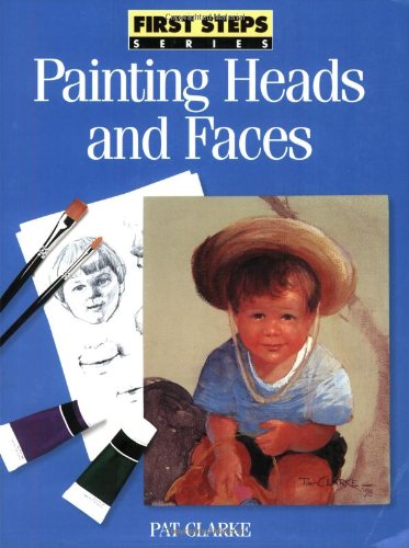 Painting Heads and Faces (FIRST STEP SERIES),New