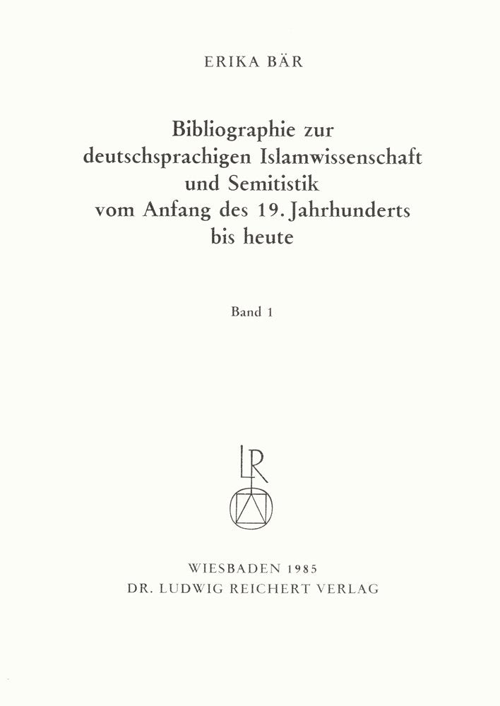 Bibliographie deutschsprachiger Islamwissenschaftler und Semitisten vom Anfang des 19. Jahrhunderts bis 1985. Band 1 (German Edi,Used