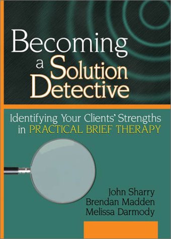 Becoming a Solution Detective: A StrengthsBased Guide to Brief Therapy (Haworth Marriage and the Family),Used