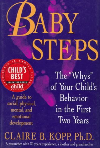 Baby Steps: The 'Whys' Of Your Childs Behavior In The First Two Years,New