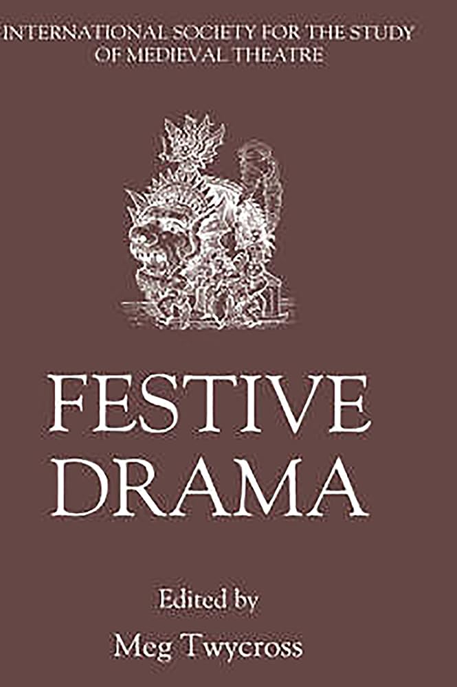 Festive Drama: Papers From The Sixth Triennial Colloquium Of The International Society For The Study Of Medieval Theatre, Lancas,Used