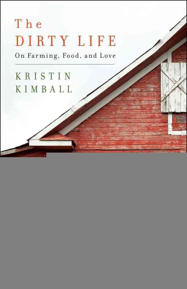The Dirty Life: On Farming, Food, And Love