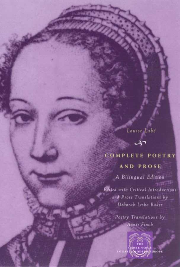 Complete Poetry And Prose: A Bilingual Edition (The Other Voice In Early Modern Europe)
