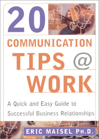 20 Communication Tips at Work: A Quick and Easy Guide to Successful Business Relationships,New