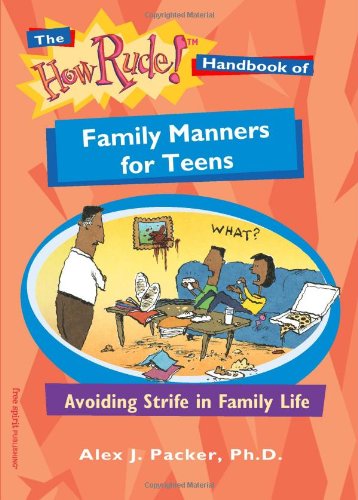 The How Rude! Handbook of Family Manners for Teens: Avoiding Strife in Family Life (The How Rude! Handbooks for Teens),Used