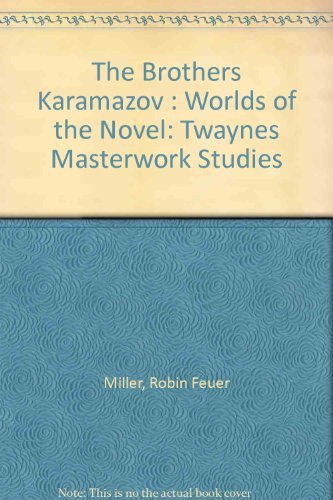 The Brothers Karamazov: Worlds of the Novel (Twayne's Masterwork Studies),New