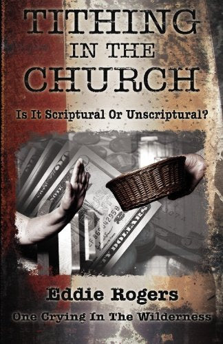 Tithing In The Church: Is It Scriptural Or Unscriptural,Used