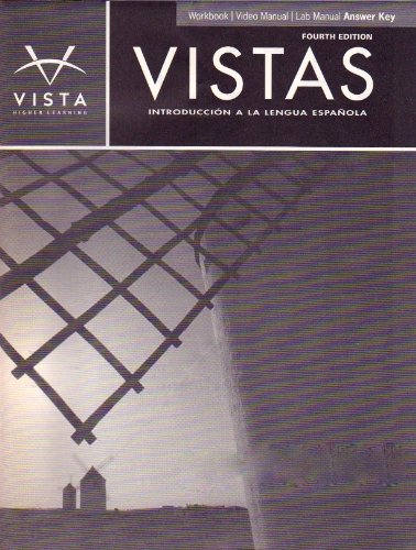 Vistas: Introduccion a la lengua espan~ola, 4th Ed, Workbook/Video/Lab Manual Answer Key,Used