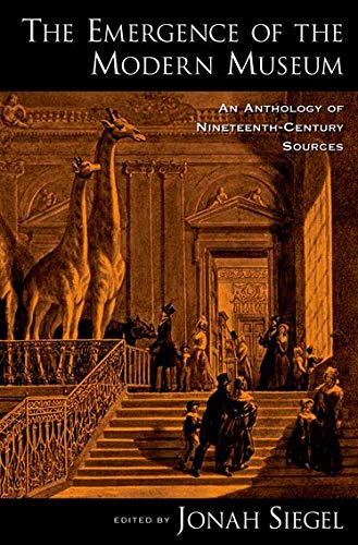 The Emergence of the Modern Museum: An Anthology of NineteenthCentury Sources,Used