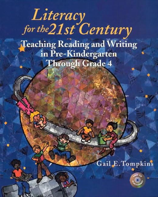 Literacy for the 21st Century: Teaching Reading and Writing in PreKindergarten Through Grade 4,New