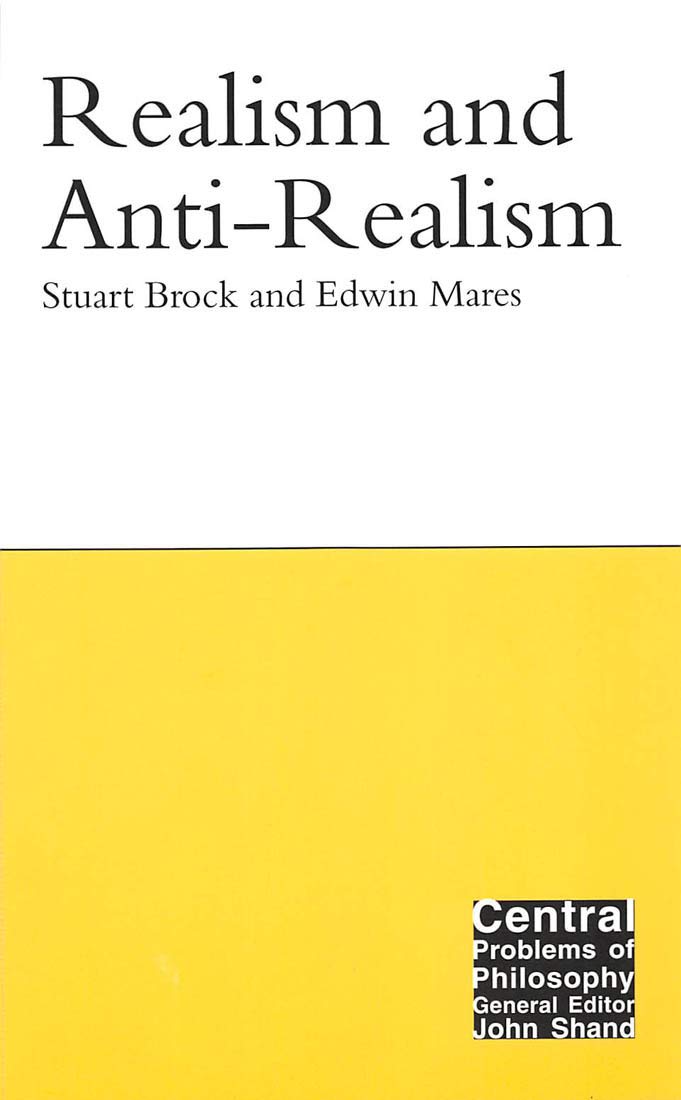 Realism and AntiRealism (Volume 14) (Central Problems of Philosophy),Used