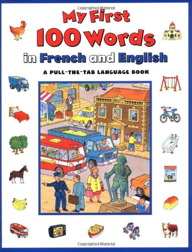 My First 100 Words In French And English (A Pullthetab Language Book),New