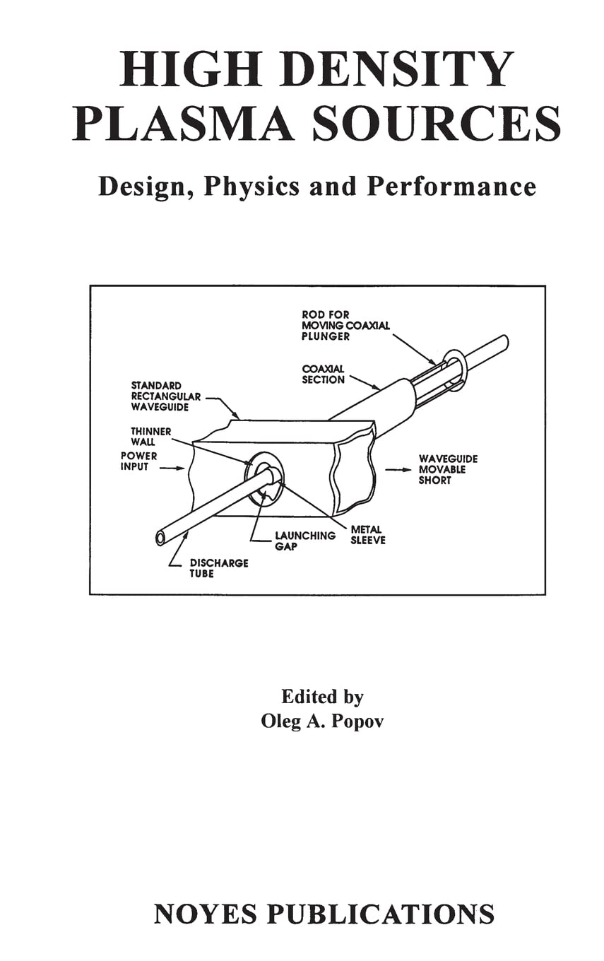High Density Plasma Sources: Design, Physics And Performance (Materials Science And Process Technology Series),Used