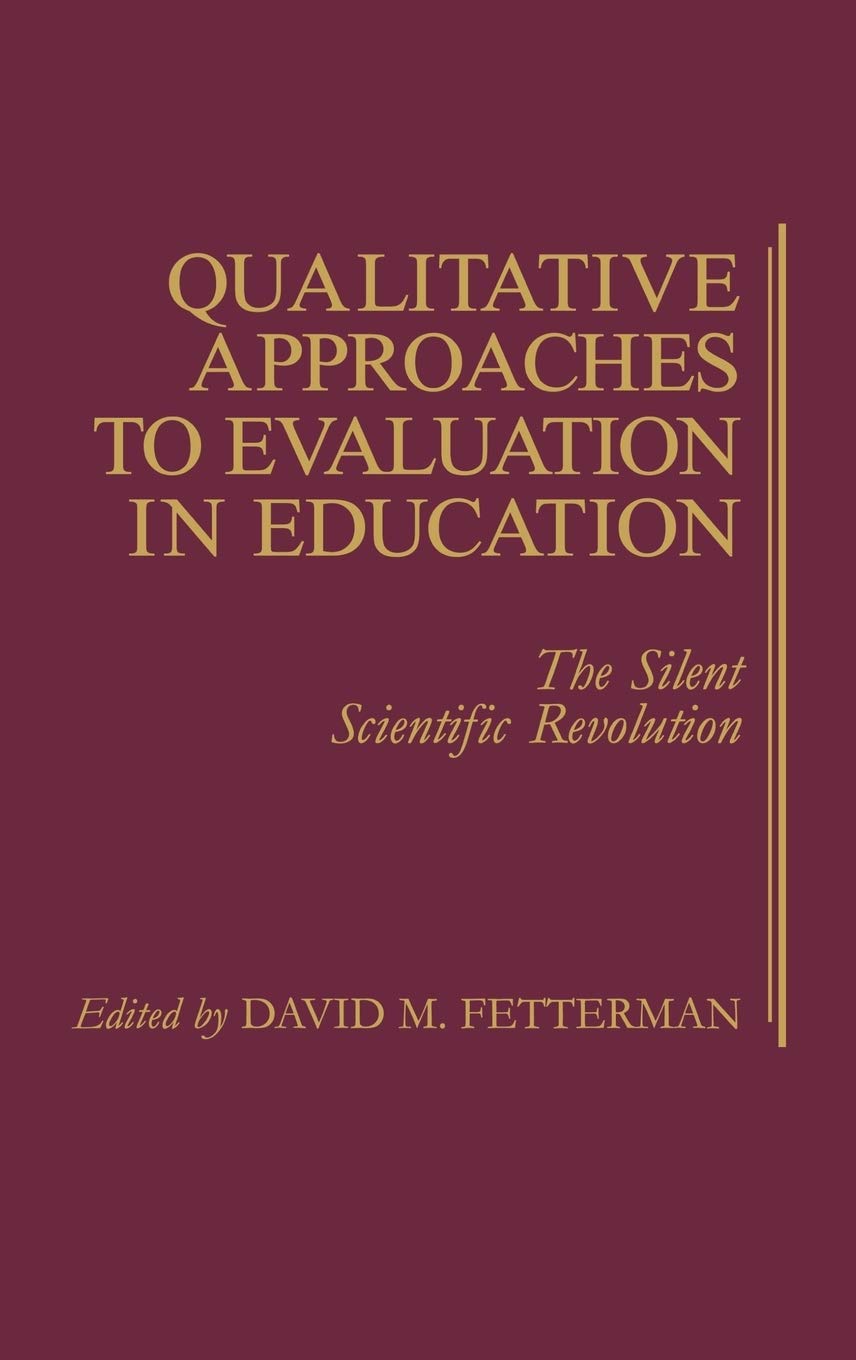 Qualitative Approaches to Evaluation in Education: The Silent Scientific Revolution,Used