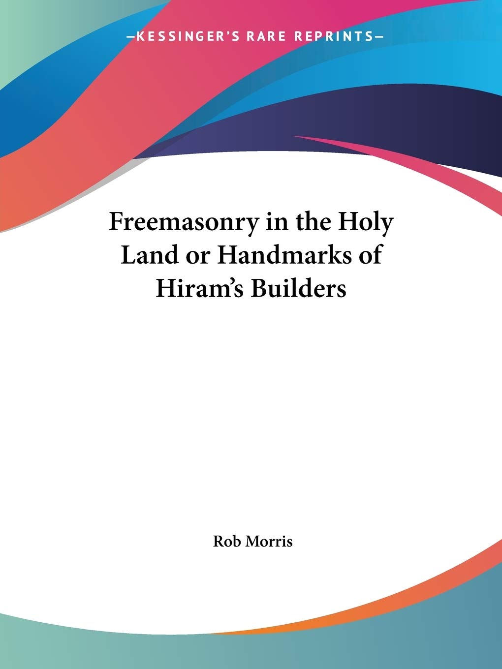 Freemasonry in the Holy Land or Handmarks of Hiram's Builders,Used