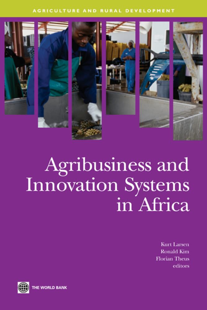 Agribusiness And Innovation Systems In Africa (Agriculture And Food Series)