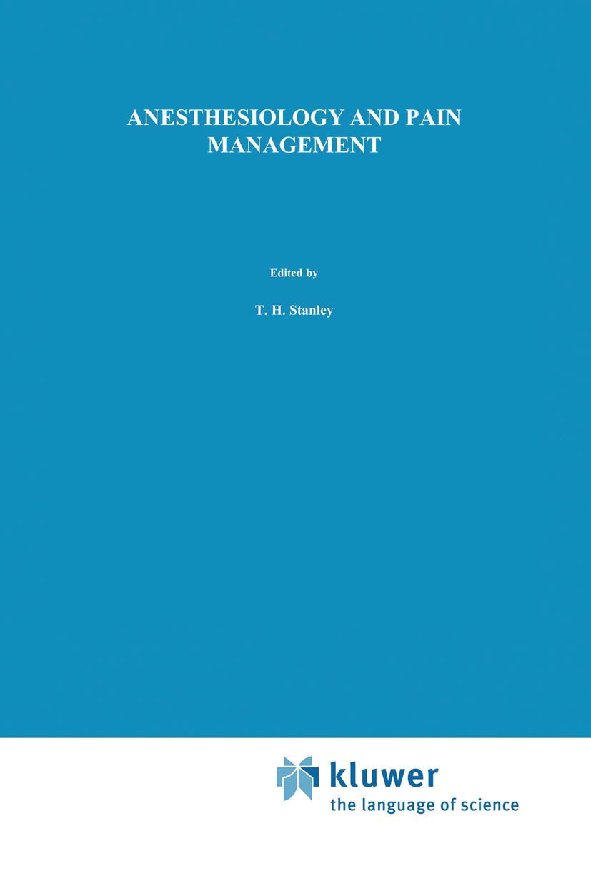 Anesthesiology and Pain Management (Developments in Critical Care Medicine and Anaesthesiology, 24),New