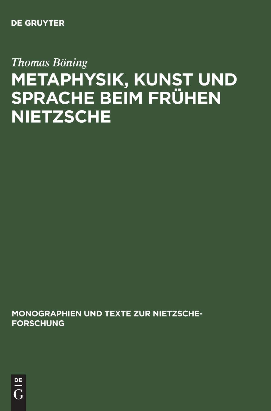 Metaphysik, Kunst und Sprache beim frhen Nietzsche (Monographien und Texte zur NietzscheForschung, 20) (German Edition),Used