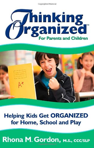 Thinking Organized for Parents and Children: Helping Kids Get Organized for Home, School and Play,Used
