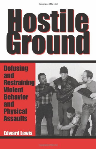 Hostile Ground : Defusing and Restraining Violent Behavior and Physical Assaults,Used
