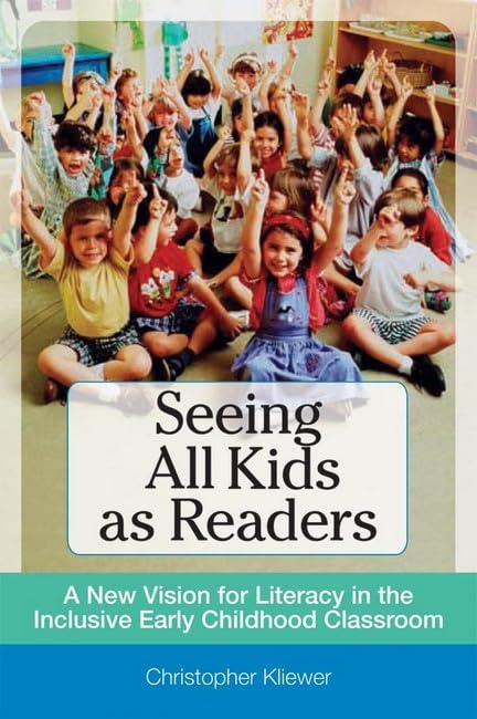 Seeing All Kids as Readers: A New Vision for Literacy in the Inclusive Early Childhood Classroom,Used