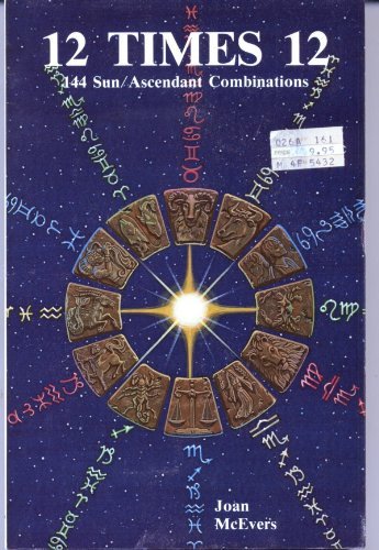 12 Times 12: 144 Sun Ascendant Combinations,New