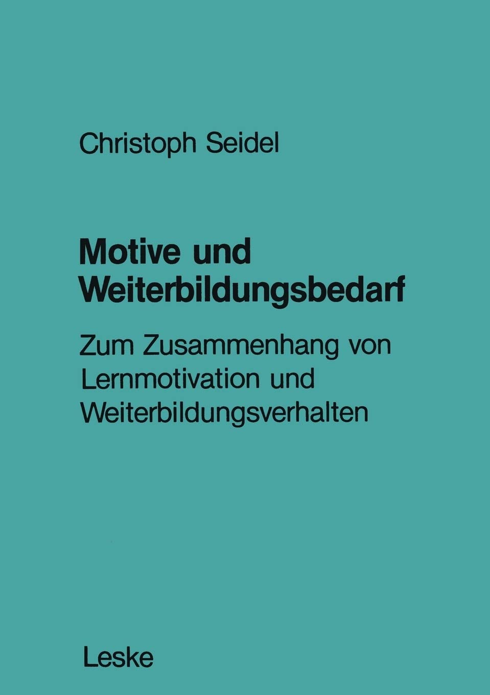 Motive und Weiterbildungsbedarf: Zum Zusammenhang von Lernmotivation und Weiterbildungsverhalten (German Edition),Used