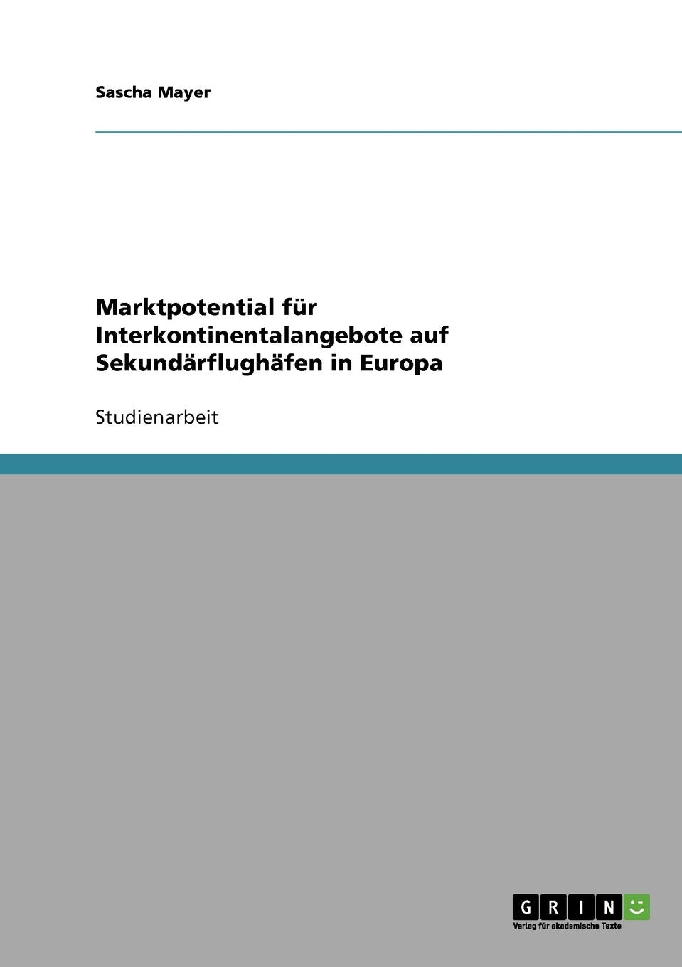 Marktpotential Fr Interkontinentalangebote Auf Sekundrflughfen In Europa (German Edition),Used