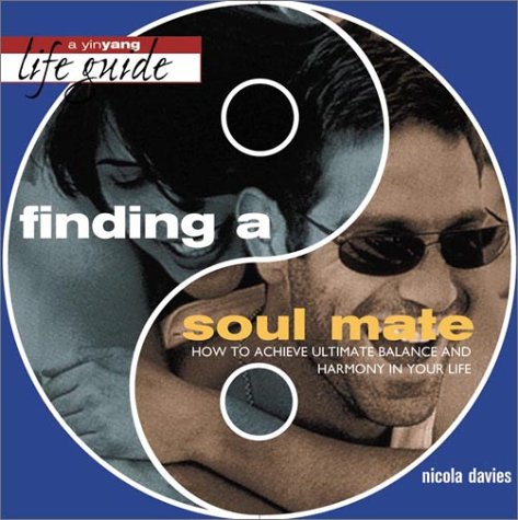 Finding a Soul Mate: How to Achieve Ultimate Balance and Harmony in Your Life (Yinyang Life Guide),Used