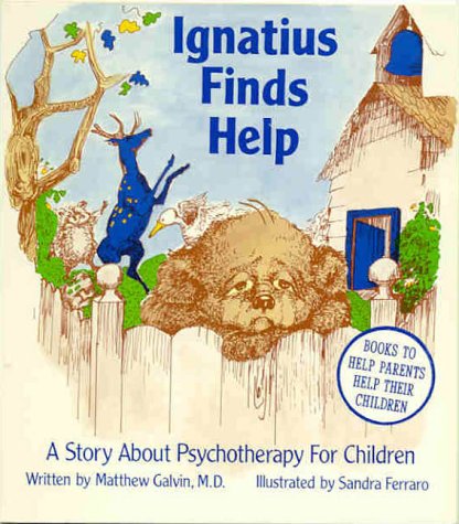 Ignatius Finds Help: A Story About Psychotherapy for Children,Used
