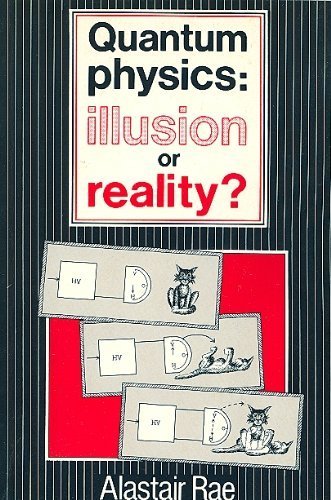 Quantum Physics : Illusion or Reality?,New