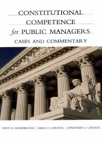 Constitutional Competence for Public Managers: A Casebook,Used