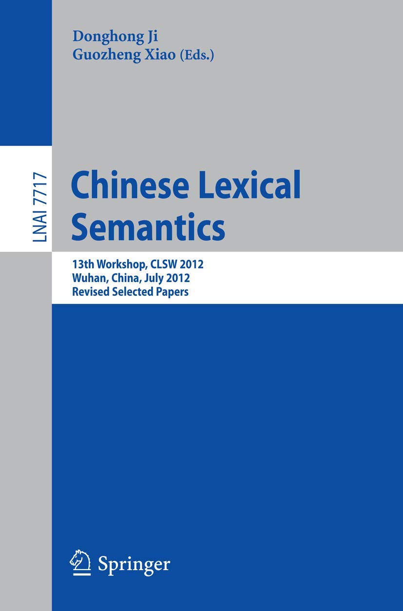 Chinese Lexical Semantics: 13th Workshop, CLSW 2012, Wuhan, China, July 68, 2012, Revised Selected Papers (Lecture Notes in Com,Used