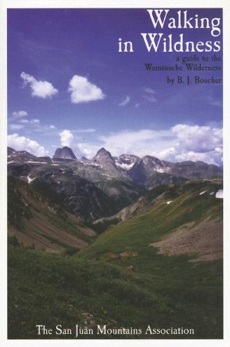 Walking In Wildness: A Guide To The Weminuche Wilderness,Used