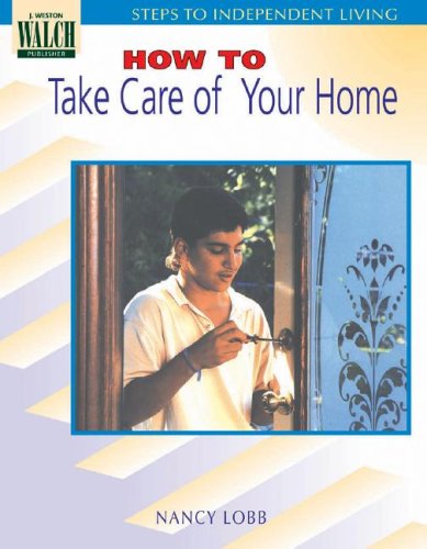 Steps To Independent Living: How To Take Care Of Your Home (Steps to Independent Living Series SER),Used