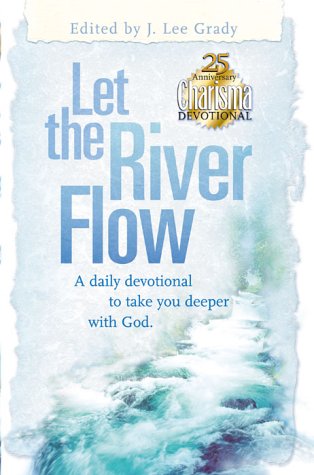 Let The River Flow A Daily Devotional To Take You Deeper With God,New