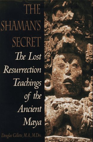 Shaman's Secret: The Lost Resurrection Teachings of the Ancient Maya,Used