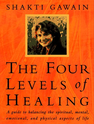 The Four Levels of Healing: A Guide to Balancing the Spiritual, Mental, Emotional, and Physical Aspects of Life,Used
