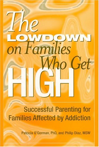 The Lowdown on Families Who Get High: Sucessful Parenting for Families Affected by Addiction,Used