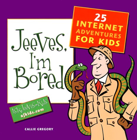 Jeeves, I'm Bored: 25 Internet Adventures for Kids,Used