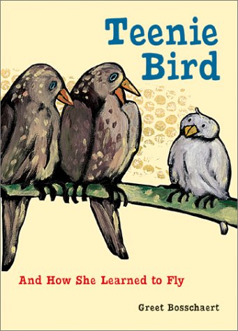 Teenie Bird: And How She Learned To Fly