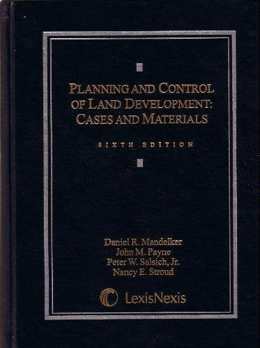 Planning and Control of Land Development: Cases and Materials,New