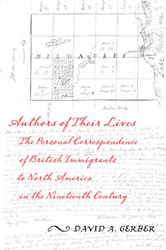 Authors Of Their Lives: The Personal Correspondence Of British Immigrants To North America In The Nineteenth Century-new