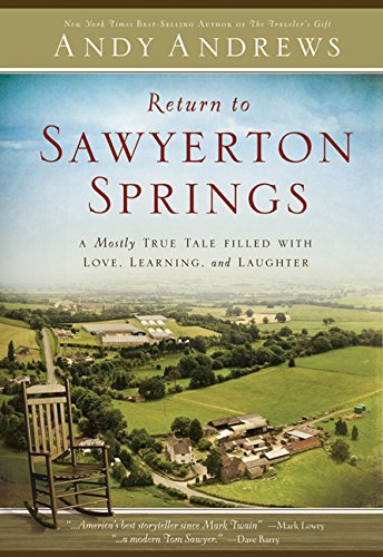 Return To Sawyerton Springs: A Mostly True Tale Filled With Love, Learning, And Laughter,Used