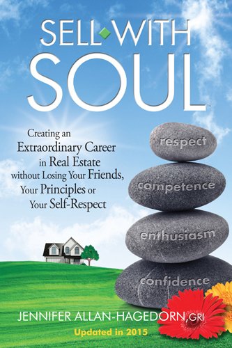 Sell with Soul: Creating an Extraordinary Career in Real Estate without Losing Your Friends, Your Principles or Your SelfRespec,New