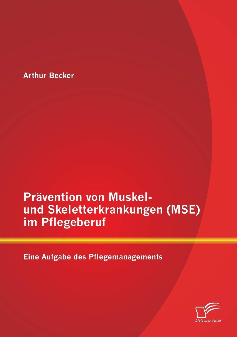 Prvention von Muskel und Skeletterkrankungen (MSE) im Pflegeberuf: Eine Aufgabe des Pflegemanagements (German Edition),Used