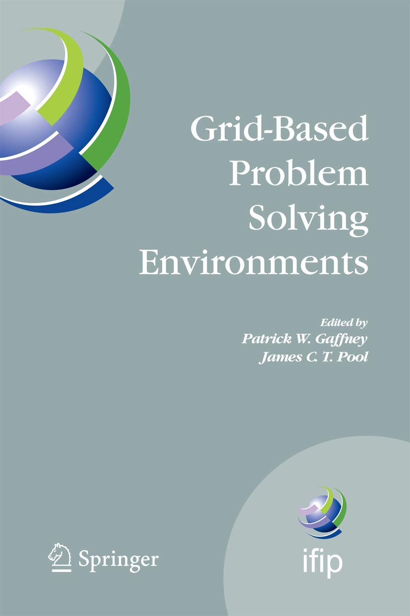 GridBased Problem Solving Environments: IFIP TC2/WG2.5 Working Conference on GridBased Problem Solving Environments: Implicati,Used