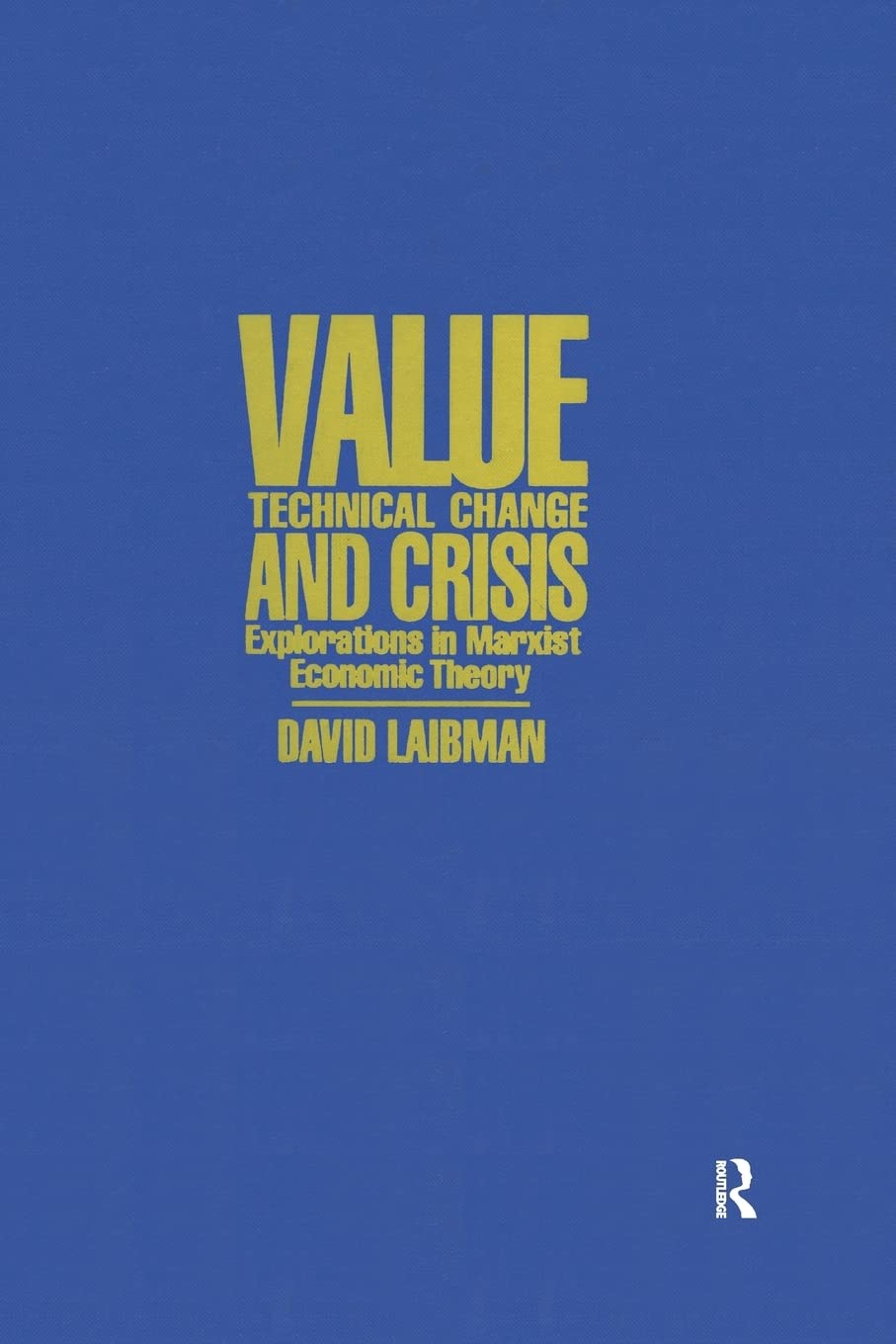 Value, Technical Change and Crisis: Explorations in Marxist Economic Theory,Used