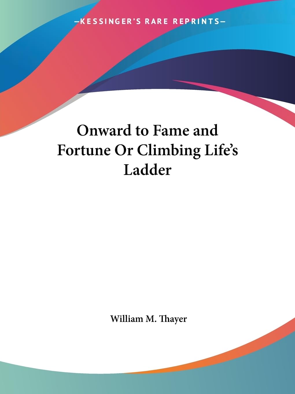 Onward to Fame and Fortune Or Climbing Life's Ladder,Used
